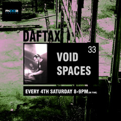Daftax - Void Spaces #33 04/01/2025