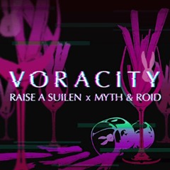 "VORACITY" by RAISE A SUILEN × MYTH & ROID