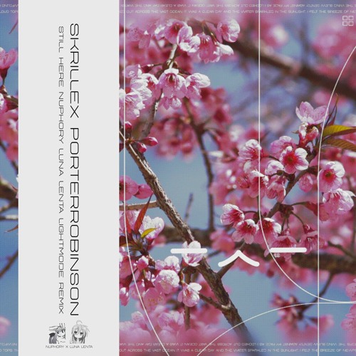 ❯ skrillex & porter robinson — still here (nuphory x luna lenta lightmode mix)