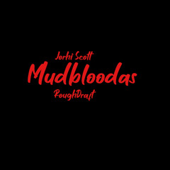 Jorhi Scott - Mud Bloodas(roughdraft)