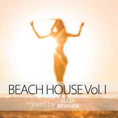 GLÜXBRINGER | Beach House Vol. I | Best of Deep House and Beach House | Deep House Mixtape