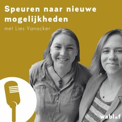 #13 Speuren naar nieuwe mogelijkheden - met Lies Vanacker