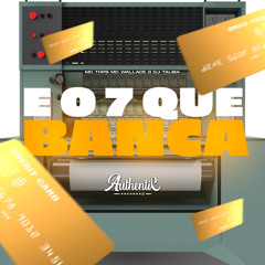 E o 7 Que Banca (feat. Mc Tops)