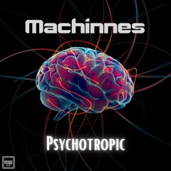 Machinnes - Psychotropic