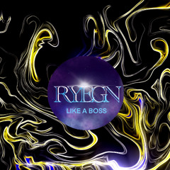 RYEGN - LIKE A BOSS