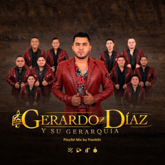 Gerardo Diaz y su Gerarquia Playlist Mix by DJ Franklin