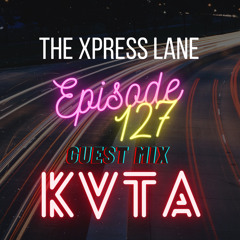 127 The Xpress Lane w/ KVTA