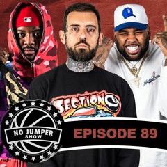 The No Jumper Show Ep. 89