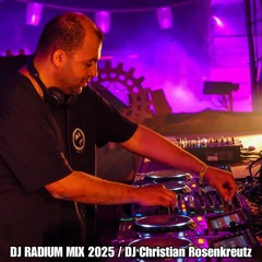 DJ RADIUM MIX 2025 / DJ Christian Rosenkreutz