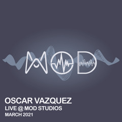 Oscar Vázquez - Live @ MOD Studios [28.03.2021].mp3