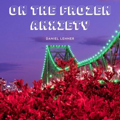 On The Frozen Anxiety