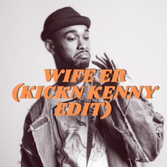 Wife Er (Kickn Kenny Edit)