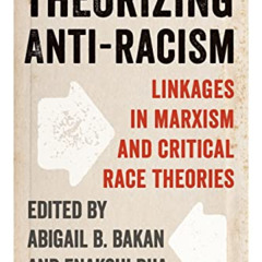 Read KINDLE 📕 Theorizing Anti-Racism: Linkages in Marxism and Critical Race Theories