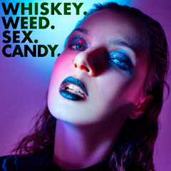 whiskey.weed.sex.candy.