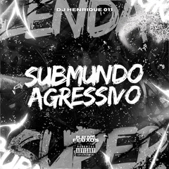 Submundo Agressivo