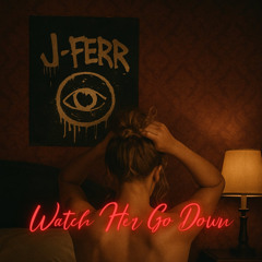 Watch Her Go Down (Prod. by Friday Beats)