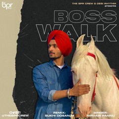 Boss Walk (remix) | Nirvair Pannu | Sukhi Dosanjh