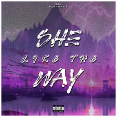She Like The Way