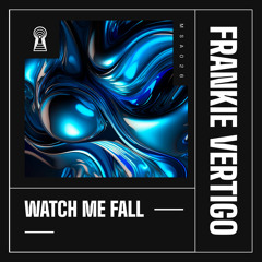 Frankie Vertigo - Watch Me Fall (Extended Mix)