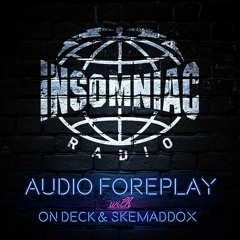On Deck & Skemaddox  - Audio Foreplay #037 (Ciszak Guest Mix)