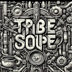 TRIBE SOUPE
