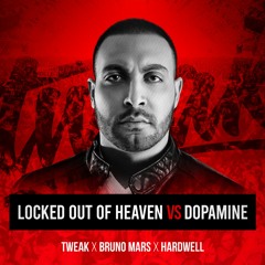 Tweak x Bruno Mars x Hardwell - Locked Out Of Heaven vs Dopamine (Tweak Exclusive VIP Edit)