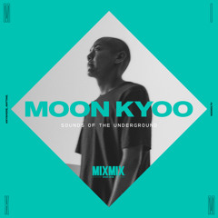 MIXMIX: Moon Kyoo - Sounds Of The Underground