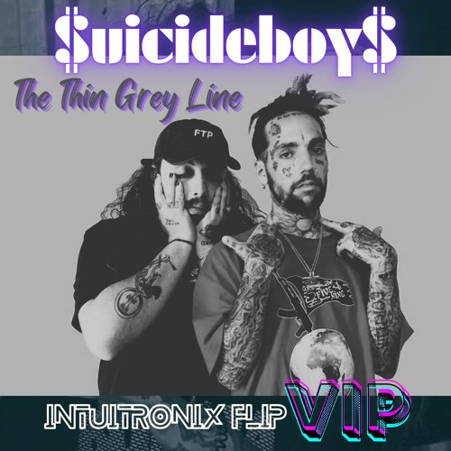 $uicideboy$ - The Thin Grey Line (Intuitronix Flip) VIP
