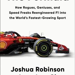 [PDF Download] The Formula: How Rogues, Geniuses, and Speed Freaks Reengineered F1 into the World's
