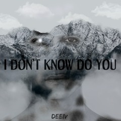 I DON'T KNOW, DO YOU?