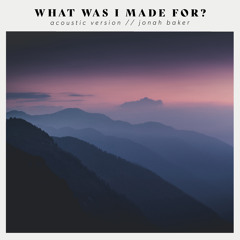 What Was I Made For? (Acoustic Version)