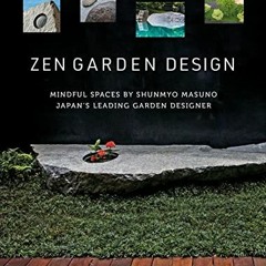 Read EBOOK 📂 Zen Garden Design: Mindful Spaces by Shunmyo Masuno - Japan's Leading G