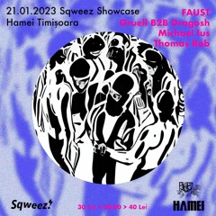 Sqweez Showcase// Timisoara // FAUST