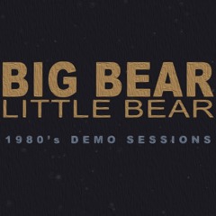 Big Bear Little Bear - 1980's Demo Sessions