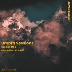 Umbra Session #95 - March 31st 2022 [live]