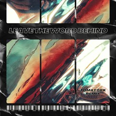 Leave The World Behind - TØMAYØRK Remix