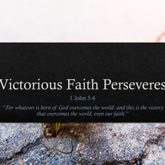 Victorious Faith Perseveres