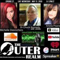 The Outer Realm With Michelle Desrochers And Amelia Pisano Guest Dr Chuck Kennedy