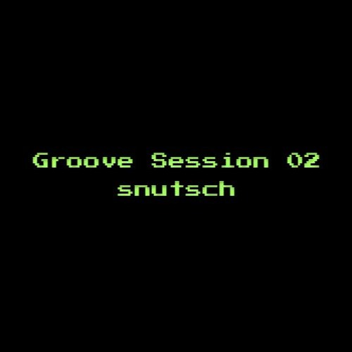 snutsch | Groove Session [02]