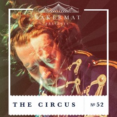 Bakermat presents The Circus #052