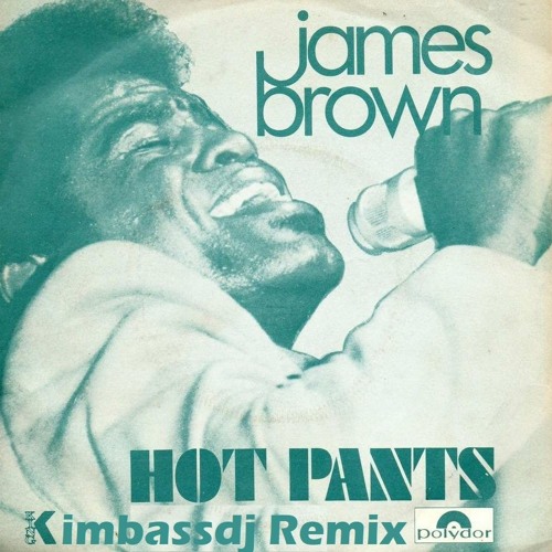 James Brown hot pants　レアグルーヴ　FUNK HIPHOP Stream Hot Pants - James Brown (Kimbassdj Remix) by kimbassdj