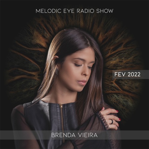Melodic Eye Radio Show - Brenda Vieira [Feb 2022]