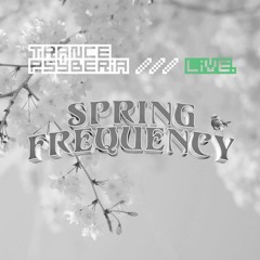 Trance Psyberia /// LIVE @ Spring Frequency, 05.21.2023.