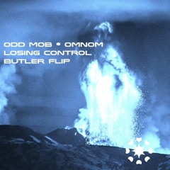 ODD MOB, OMNOM - LOSING CONTROL (BUTLER FLIP)