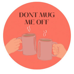 Don't Mug Me Off. Episode 10-Back to the Brew, Ready for Year 2!