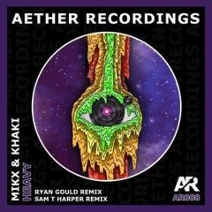 Mikx & Khaki - Heavy [OUT NOW Aether Recordings]