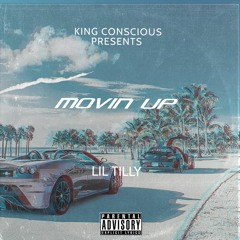 Lil Tilly Feat. King Conscious - Movin Up