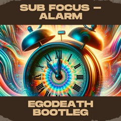 Sub Focus - Alarm (Egodeath Bootleg) [FREE DOWNLOAD]