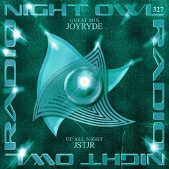 Night Owl Radio 327 ft. JSTJR and JOYRYDE