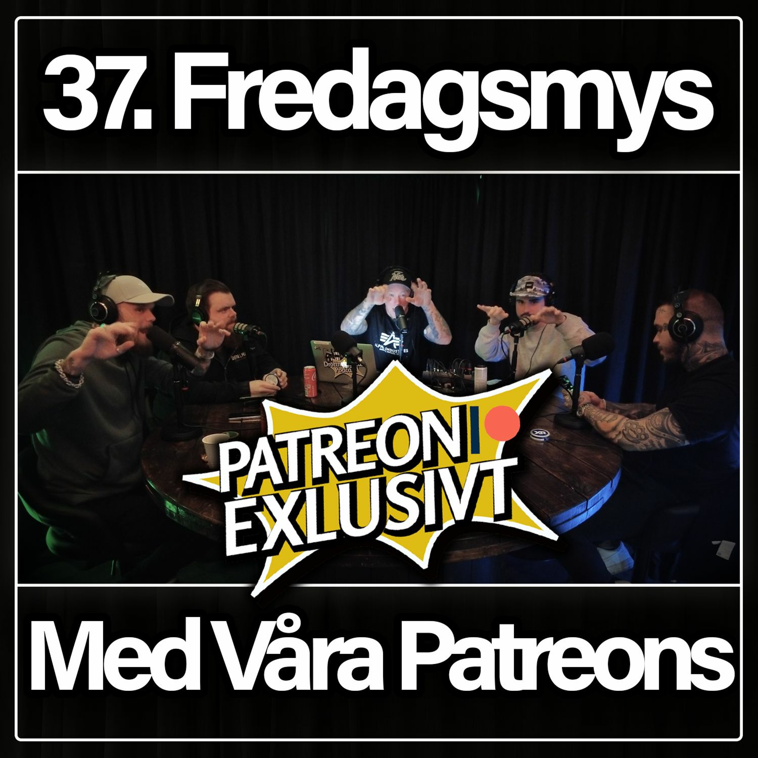 37. Fredagsmys Med Våra Patreon's | PATREON EXKLUSIVT episode artwork